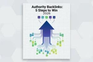 Authority Backlinks: 5 Steps to Win in 2026