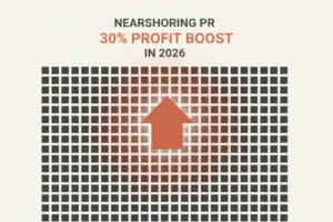 Nearshoring PR: 30% Profit Boosts in 2026