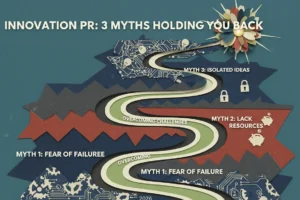 Innovation PR: 3 Myths Holding You Back in 2026