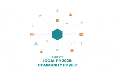 Local PR in 2026: 5 Steps to Community Power
