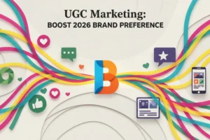 UGC Marketing: Boost 2026 Brand Preference